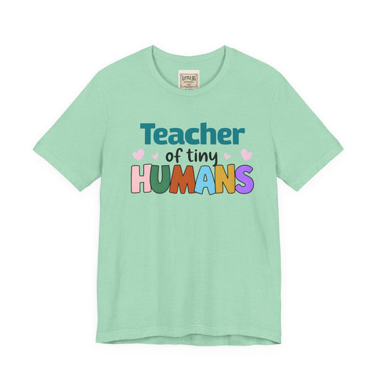 Teacher of Tiny Humans Tee - Unisex Jersey Short Sleeve T-Shirt, Gift for Teachers, Back to School, Classroom Apparel, Cute Teacher [...]