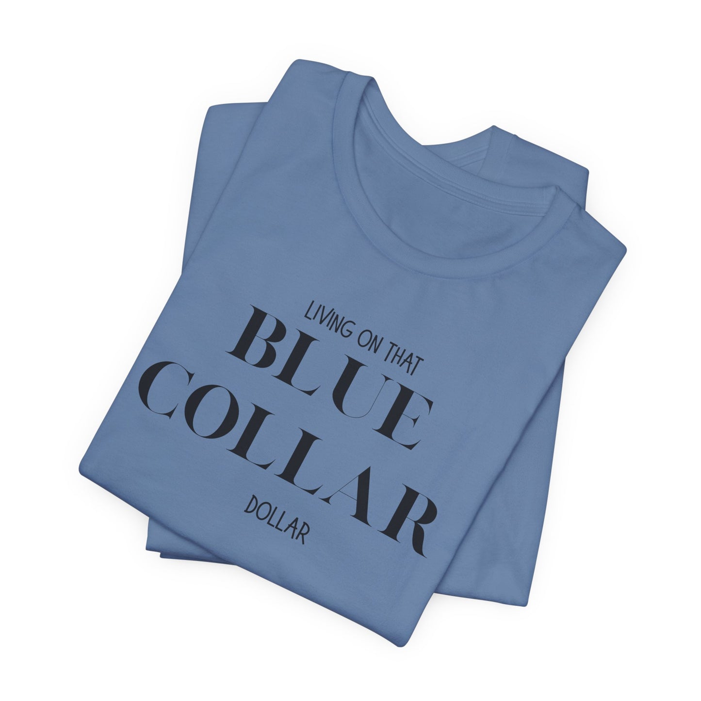 Funny " Working for That Blue Collar Dollar " Tee