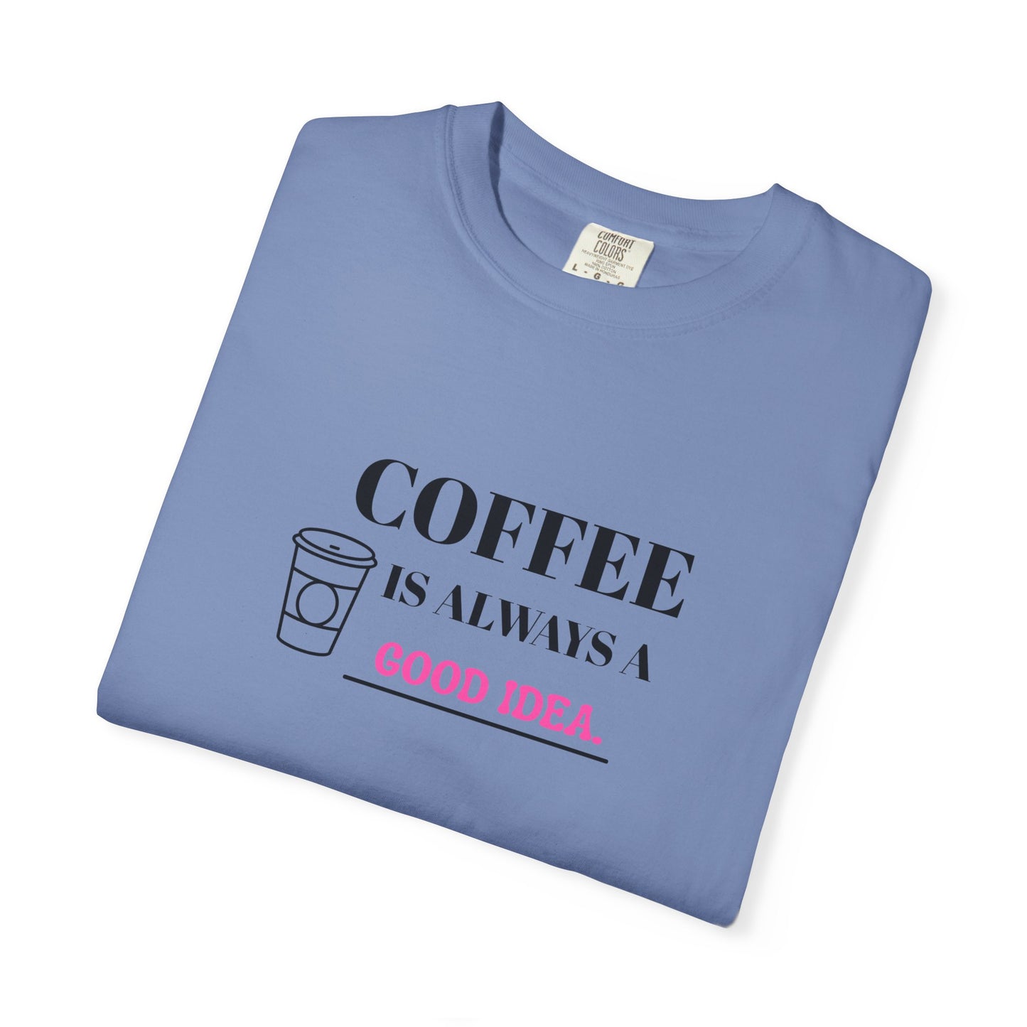Coffee Lover's Garment-Dyed T-shirt, Gift for Coffee Enthusiasts, Casual Wear, Quirky Graphic Tee, Fun Everyday Shirt, Birthday Present