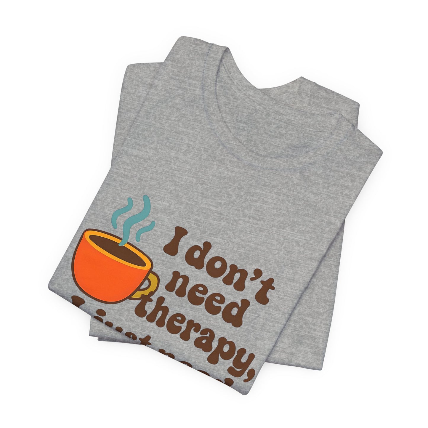 Coffee Therapy Tee, Unisex Graphic Tee, Casual Wear, Perfect Gift for Coffee Lovers, Funny T-Shirt, Everyday Comfort Wear