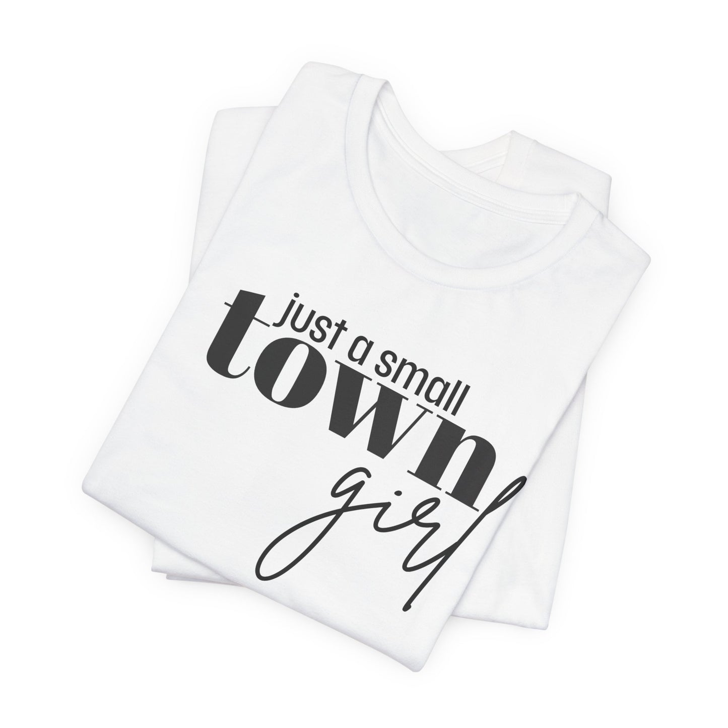 Just a Small Town Girl Tee, Cozy Cotton Shirt Gift, Casual Summer Apparel, Perfect for Birthdays, Country Music Lover Top