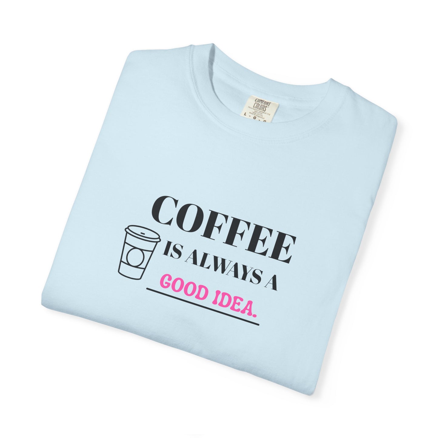 Coffee Lover's Garment-Dyed T-shirt, Gift for Coffee Enthusiasts, Casual Wear, Quirky Graphic Tee, Fun Everyday Shirt, Birthday Present