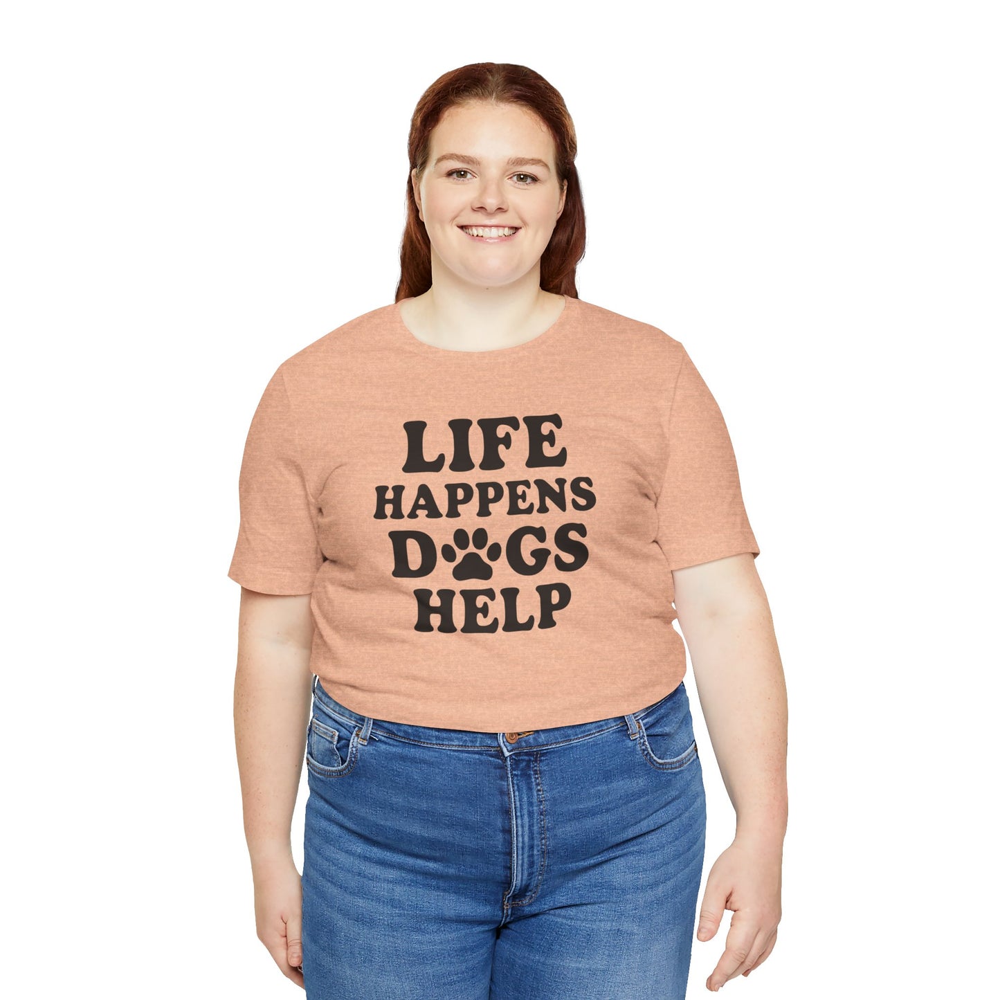 Dog Lover Tee - Life Happens Dogs Help | Pet Parent Gift, Dog Rescue Shirt, Animal Lover Apparel, Casual Wear