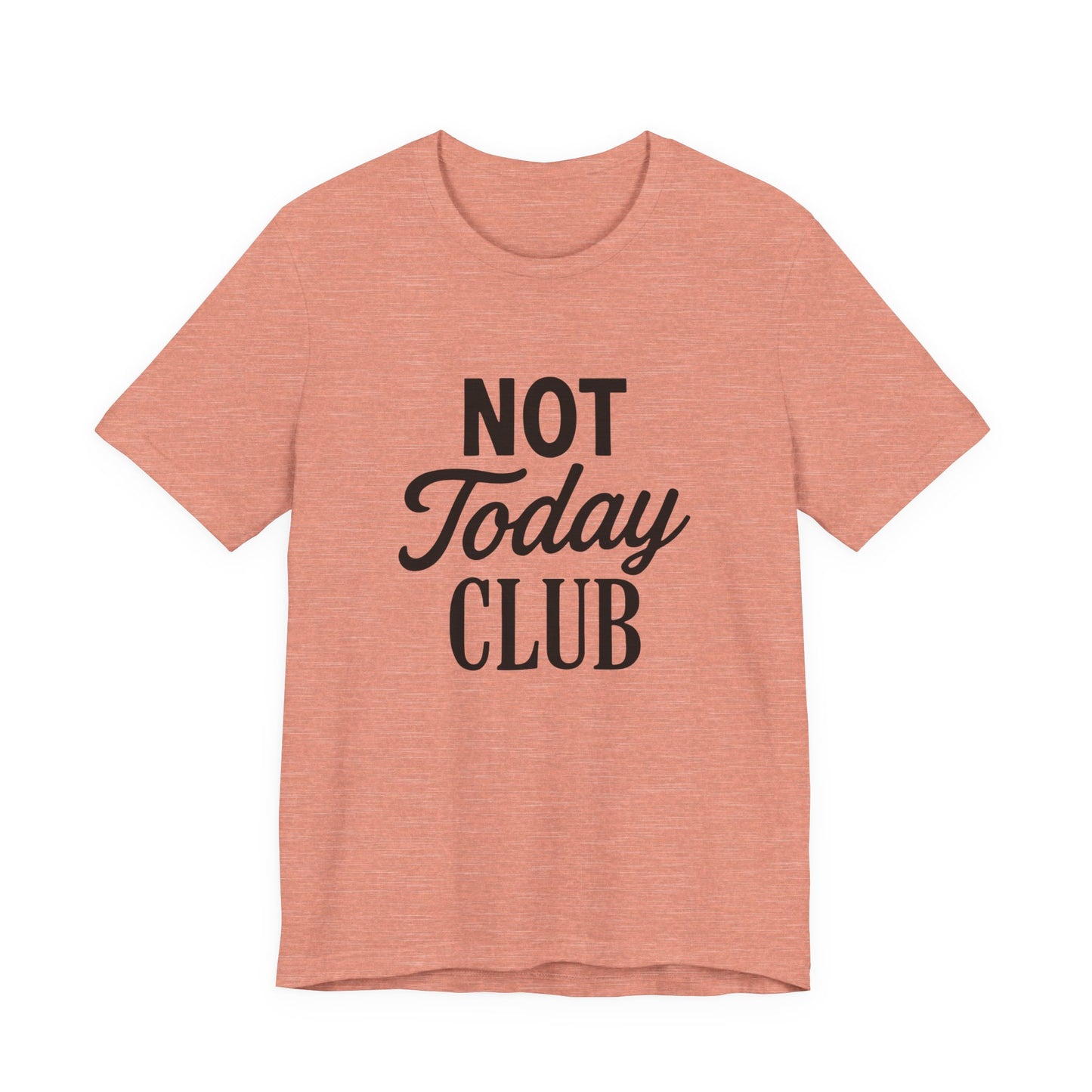 Keep Calm & Join the Not Today Club Tee, Casual Statement T-Shirt, Gift for Friends, Motivational Apparel, Relaxed Couple's Shirt, [...]