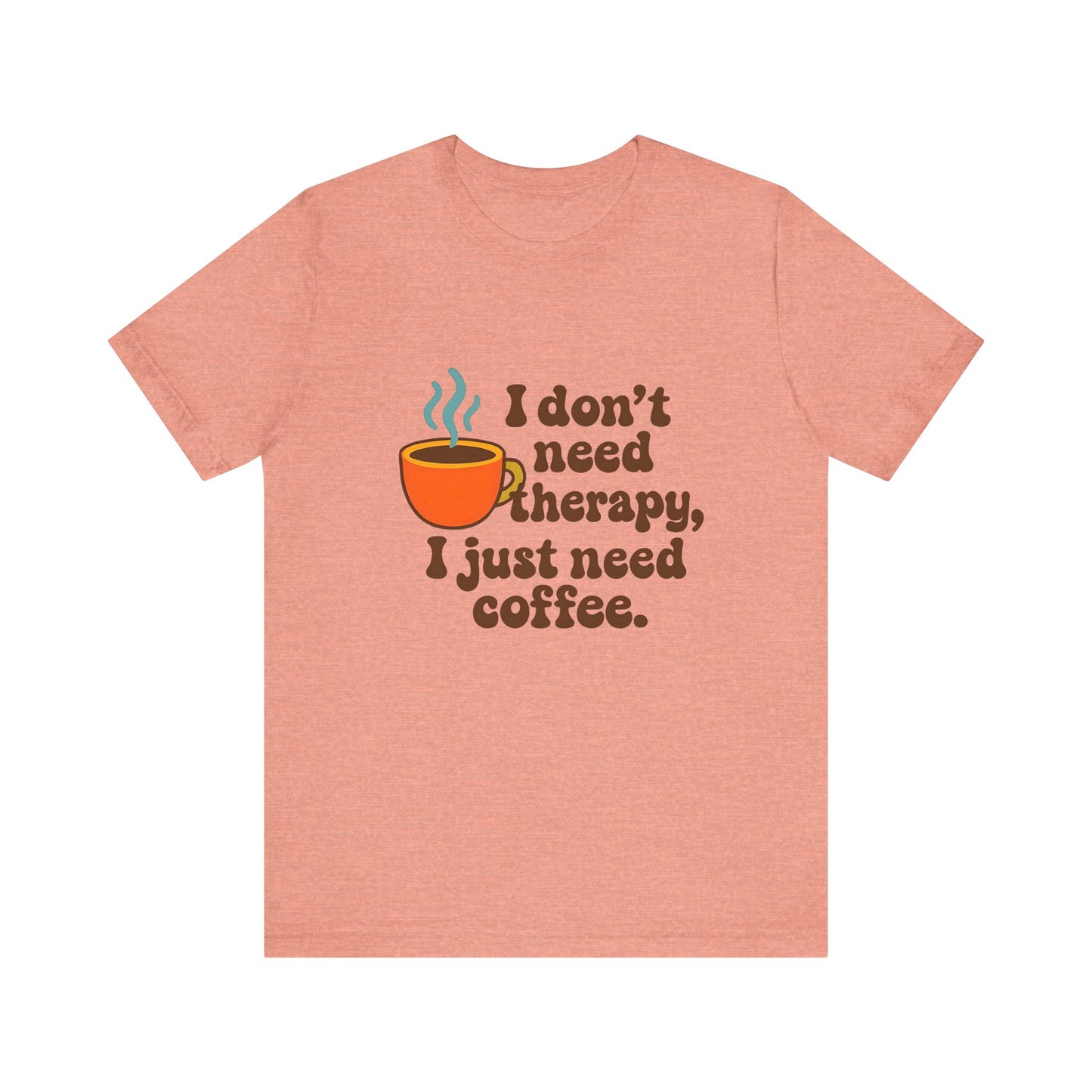 Coffee Therapy Tee, Unisex Graphic Tee, Casual Wear, Perfect Gift for Coffee Lovers, Funny T-Shirt, Everyday Comfort Wear