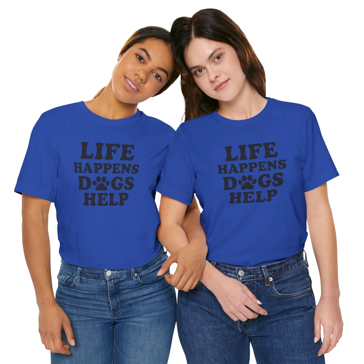Dog Lover Tee - Life Happens Dogs Help | Pet Parent Gift, Dog Rescue Shirt, Animal Lover Apparel, Casual Wear