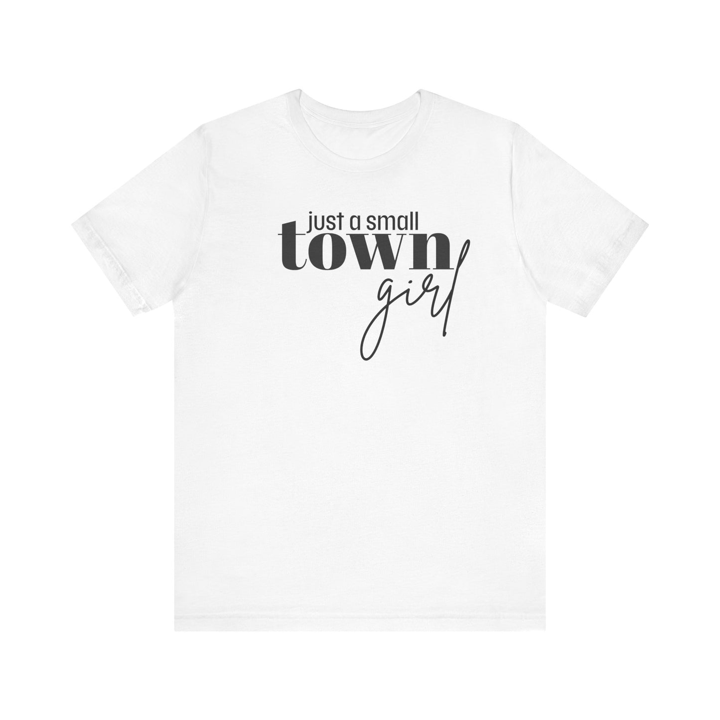Just a Small Town Girl Tee, Cozy Cotton Shirt Gift, Casual Summer Apparel, Perfect for Birthdays, Country Music Lover Top