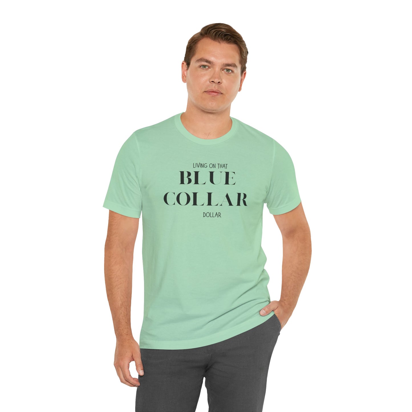 Funny " Working for That Blue Collar Dollar " Tee