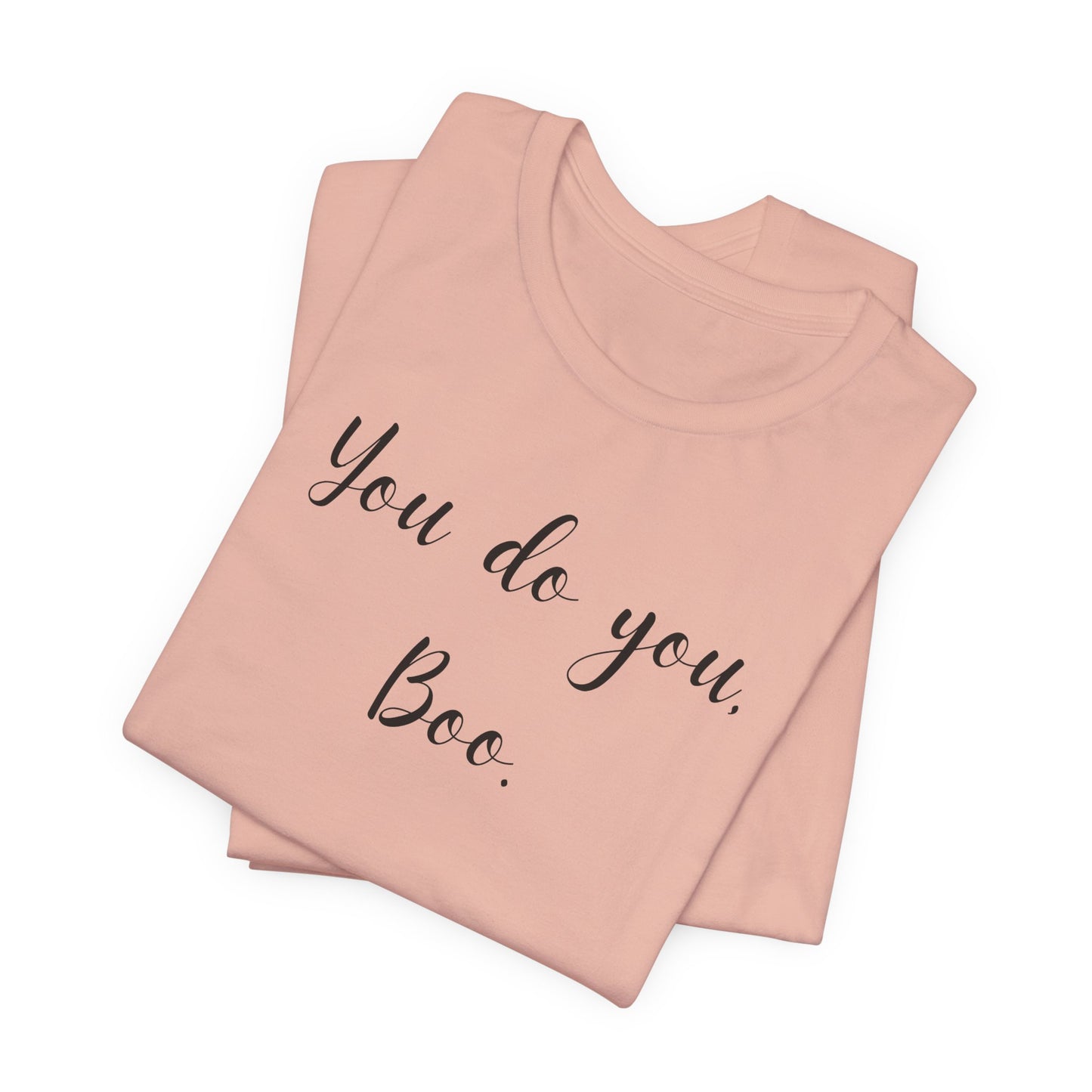 You Do You, Boo - Unisex Jersey Short Sleeve Tee | Motivational Shirt, Gift for Friends, Everyday Wear, Self-Love Apparel, Casual Style