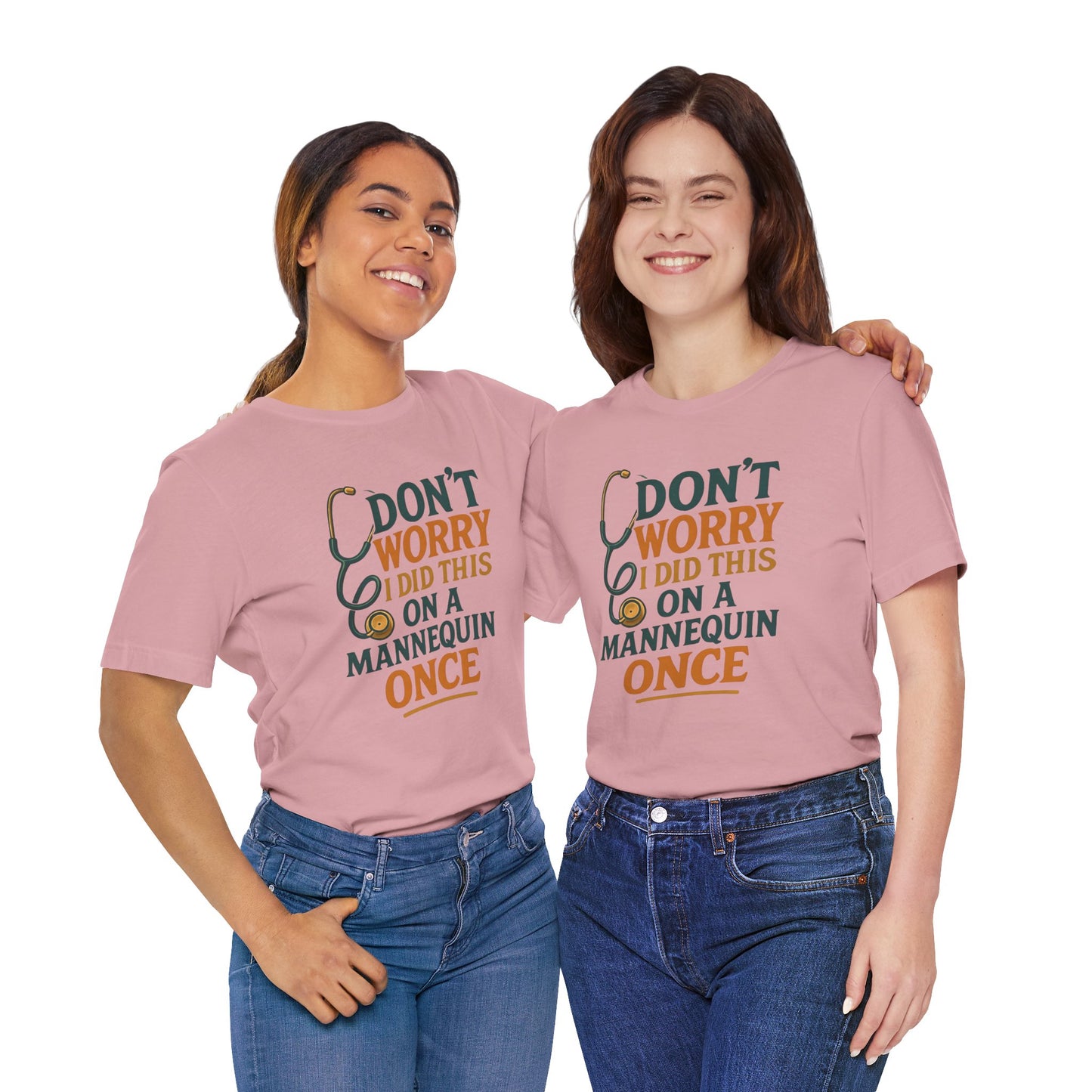 Nursing Tee - Don't Worry I Did This On A Mannequin Before