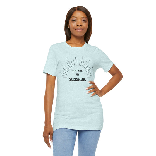 You Are My Sunshine Unisex Tee - Cute Gift, Casual Wear, Summer Style, Family Matching, Positive Message Shirt