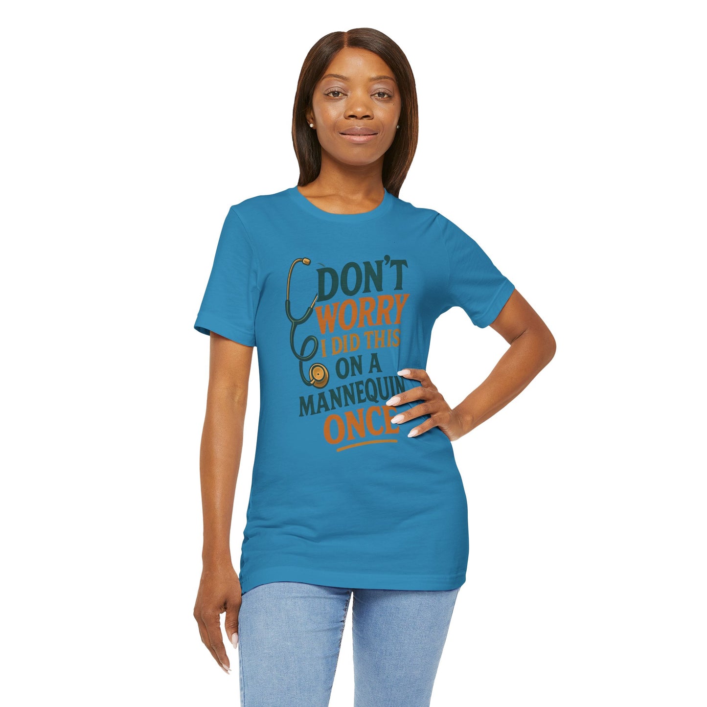 Nursing Tee - Don't Worry I Did This On A Mannequin Before