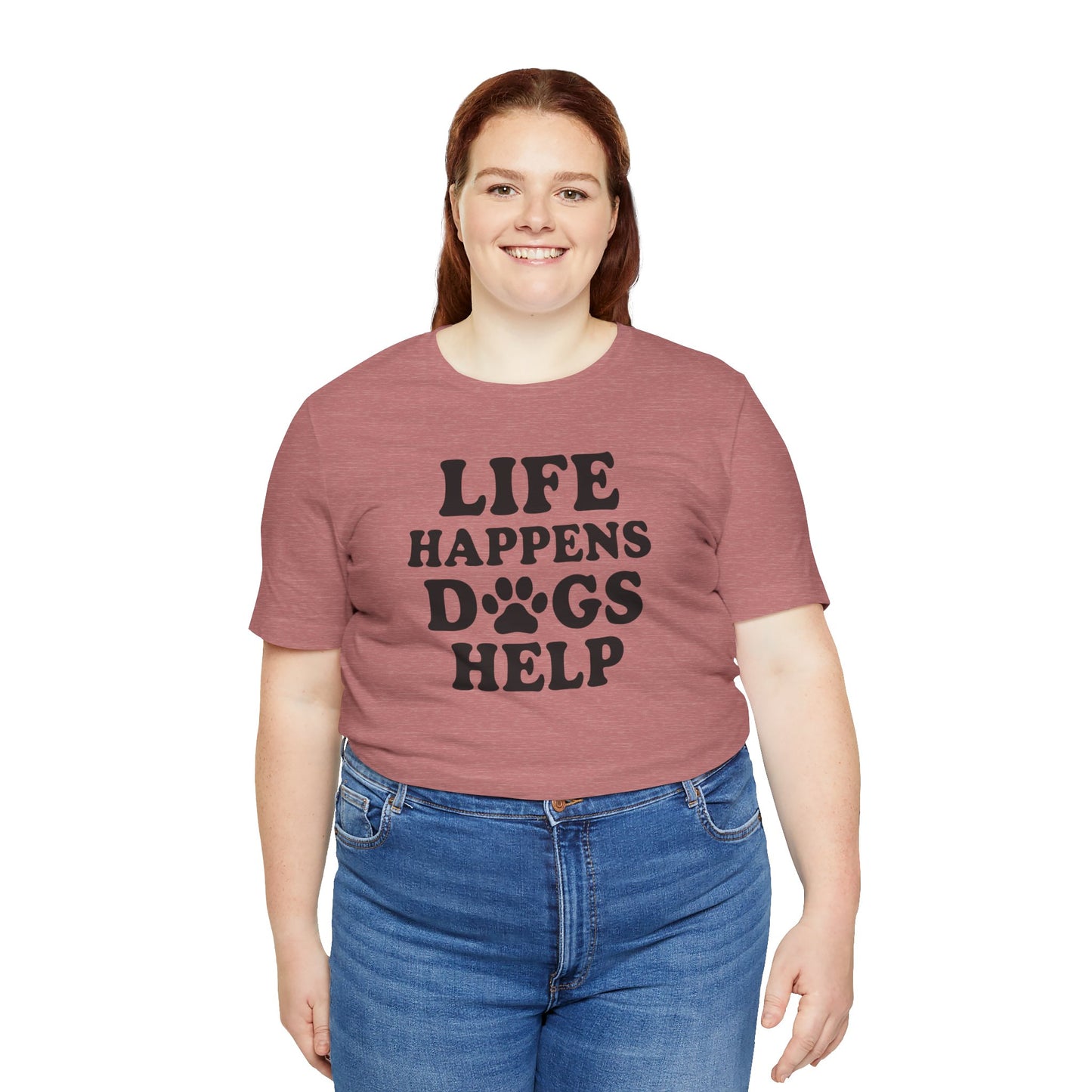 Dog Lover Tee - Life Happens Dogs Help | Pet Parent Gift, Dog Rescue Shirt, Animal Lover Apparel, Casual Wear