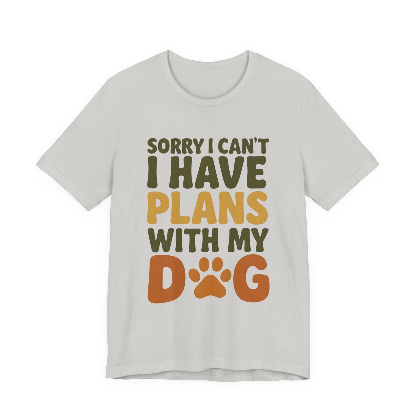 Dog Lover Tee, Sorry I Can't Plans with My Dog Shirt, Pet Owner Gift, Cute Dog Mom Shirt, Casual Outing Top