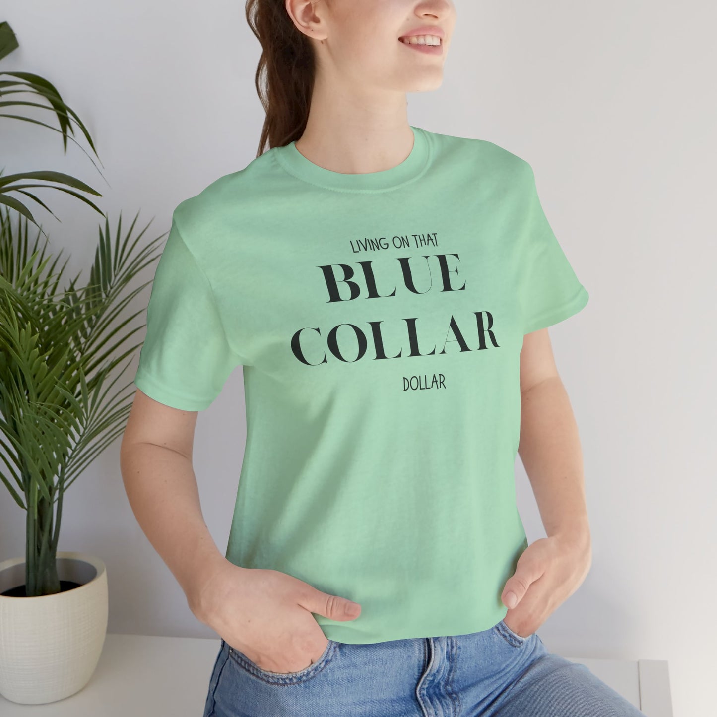 Funny " Working for That Blue Collar Dollar " Tee