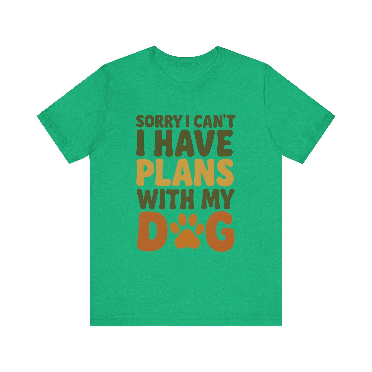 Dog Lover Tee, Sorry I Can't Plans with My Dog Shirt, Pet Owner Gift, Cute Dog Mom Shirt, Casual Outing Top
