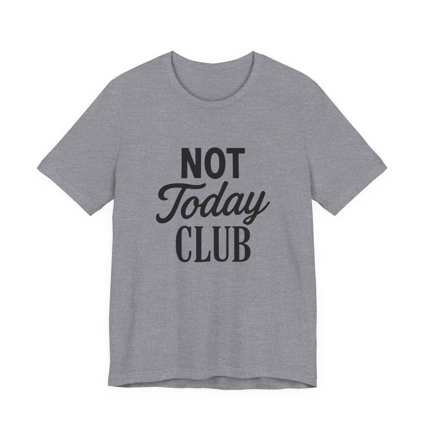 Keep Calm & Join the Not Today Club Tee, Casual Statement T-Shirt, Gift for Friends, Motivational Apparel, Relaxed Couple's Shirt, [...]