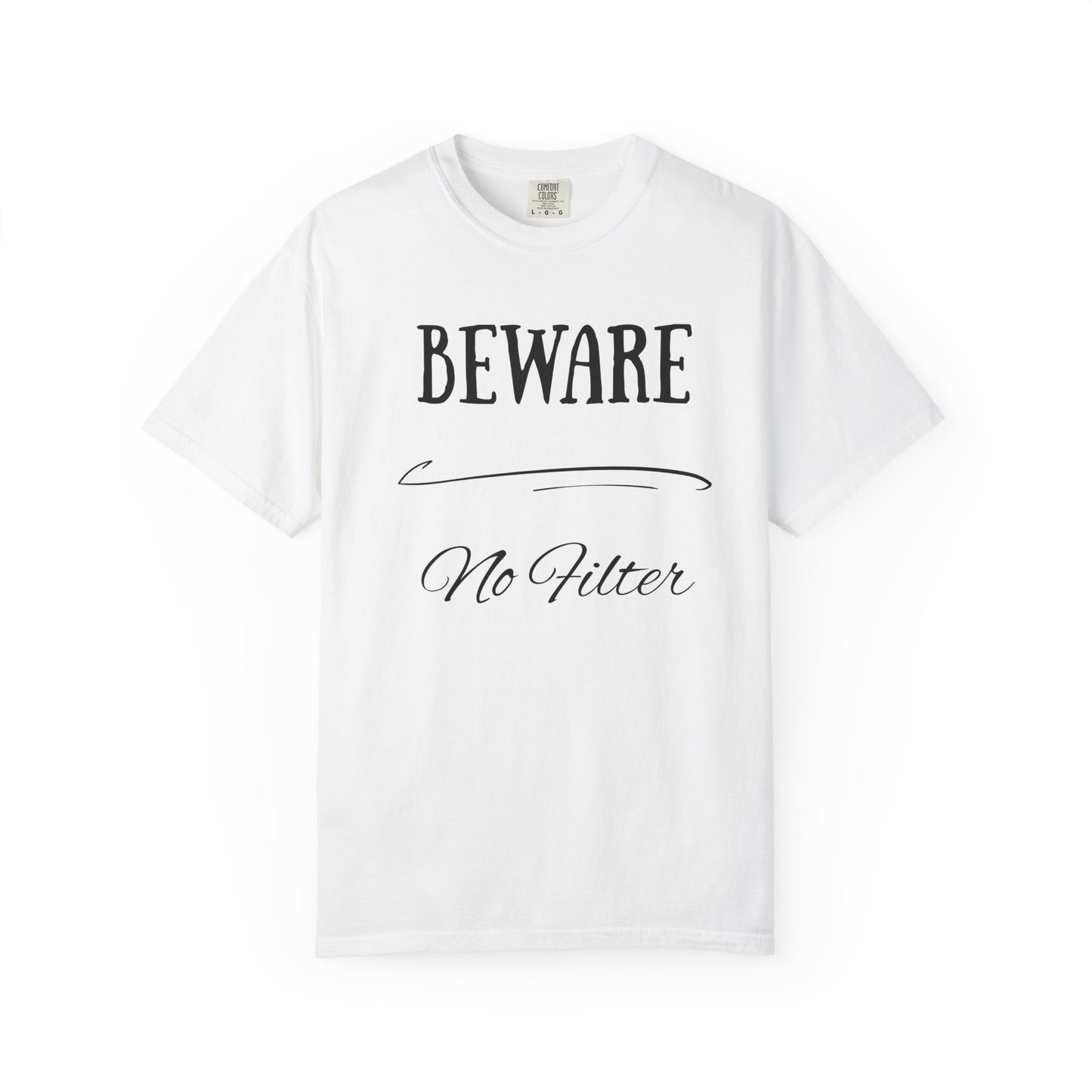 Unisex Graphic Tee - "Beware No Filter" T-shirt, Casual Wear, Gift Idea, Everyday Style, Statement Shirt