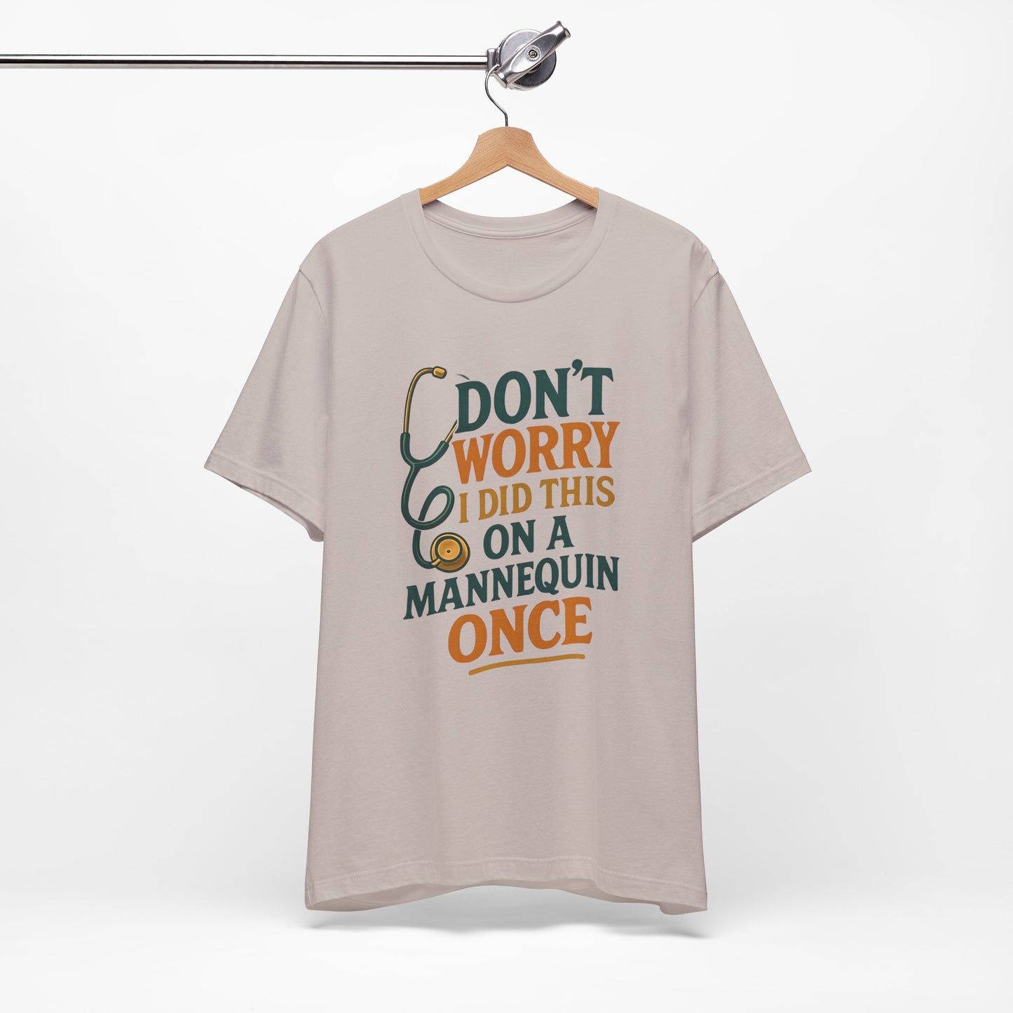 Nursing Tee - Don't Worry I Did This On A Mannequin Before