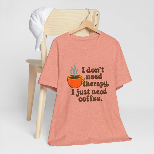Coffee Therapy Tee, Unisex Graphic Tee, Casual Wear, Perfect Gift for Coffee Lovers, Funny T-Shirt, Everyday Comfort Wear