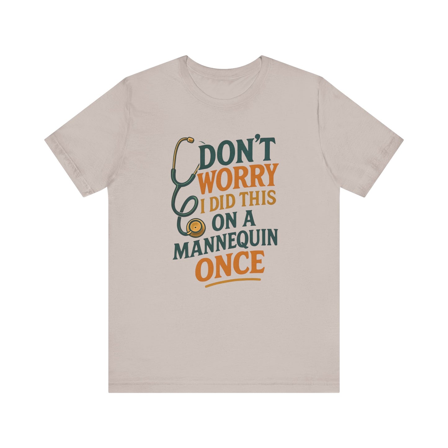 Nursing Tee - Don't Worry I Did This On A Mannequin Before