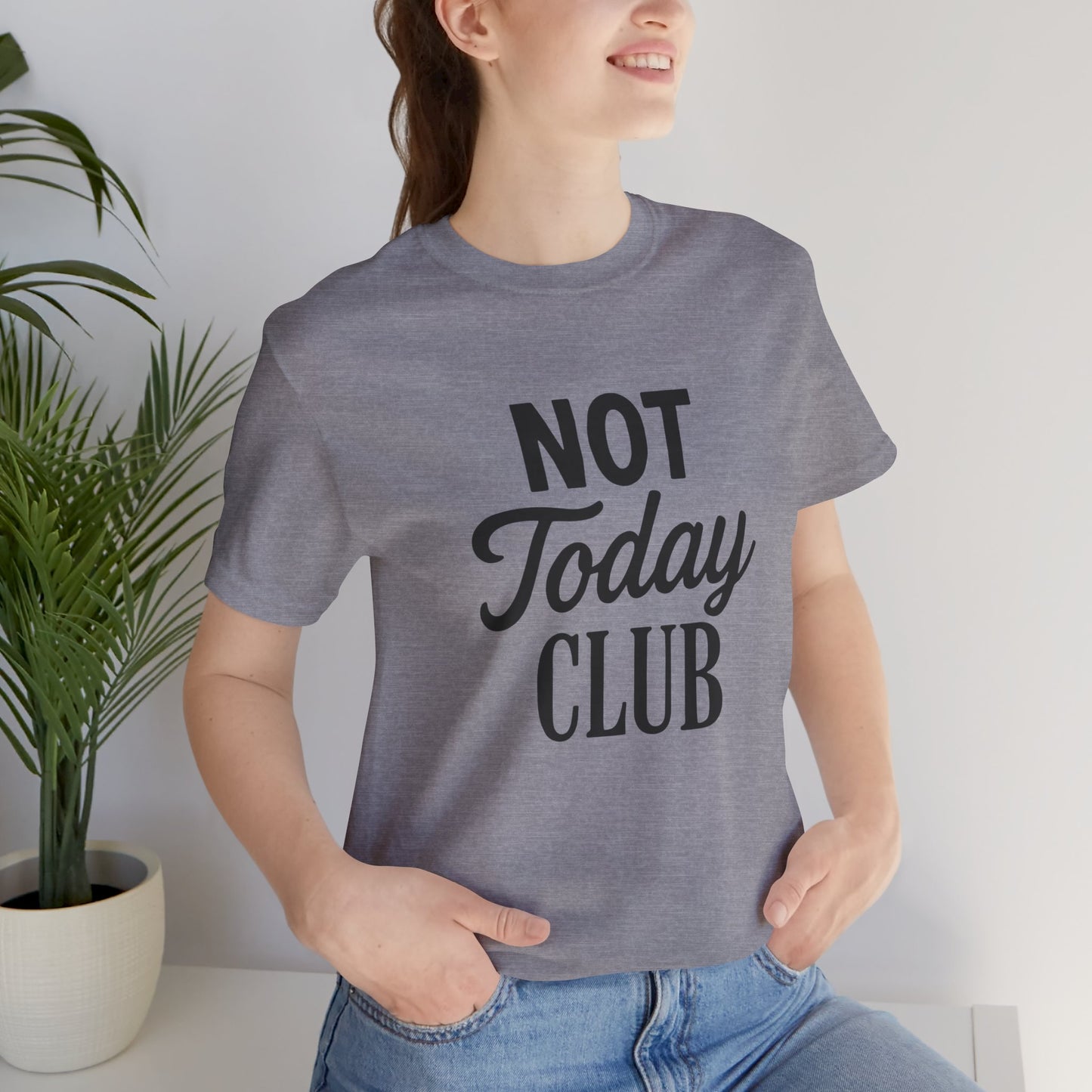 Keep Calm & Join the Not Today Club Tee, Casual Statement T-Shirt, Gift for Friends, Motivational Apparel, Relaxed Couple's Shirt, [...]