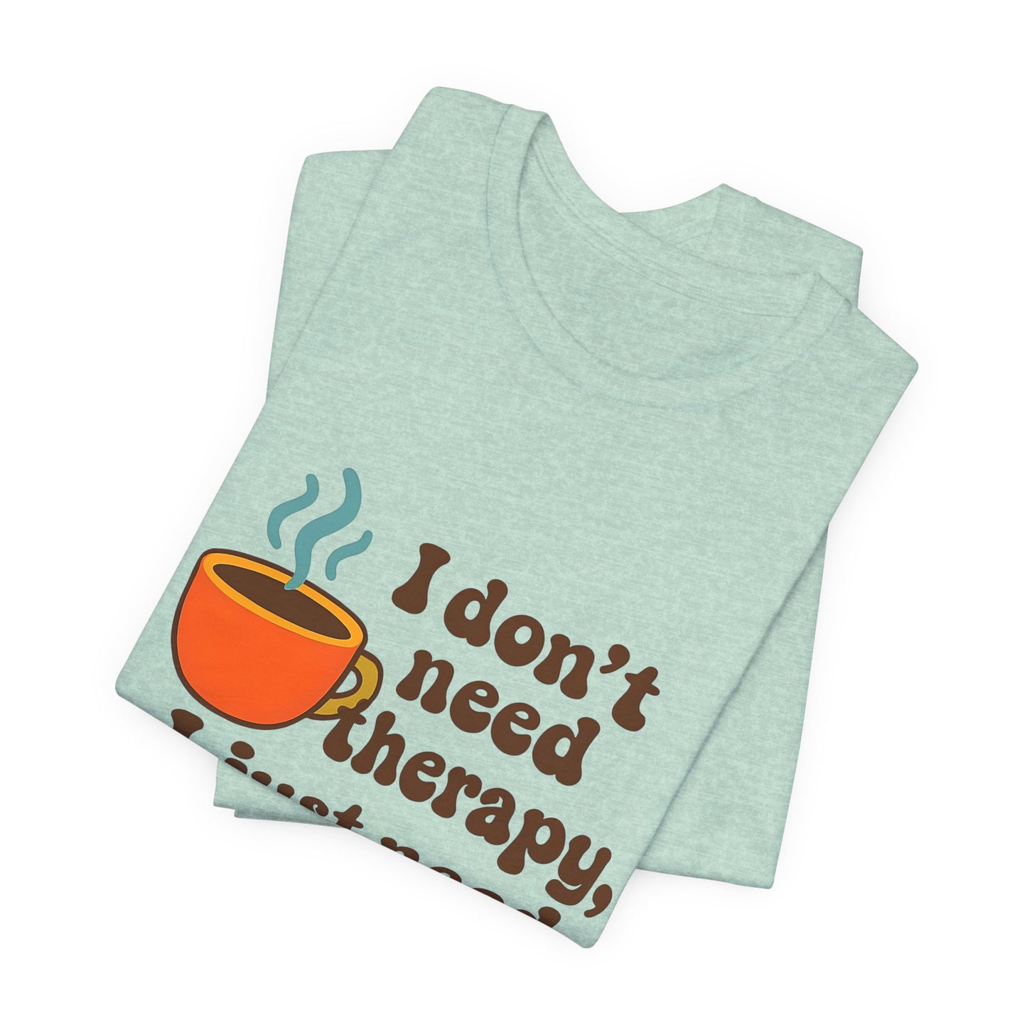 Coffee Therapy Tee, Unisex Graphic Tee, Casual Wear, Perfect Gift for Coffee Lovers, Funny T-Shirt, Everyday Comfort Wear