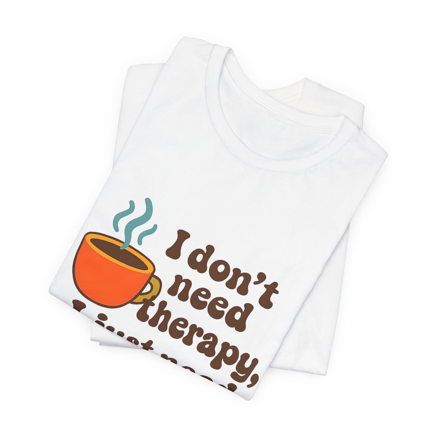 Coffee Therapy Tee, Unisex Graphic Tee, Casual Wear, Perfect Gift for Coffee Lovers, Funny T-Shirt, Everyday Comfort Wear