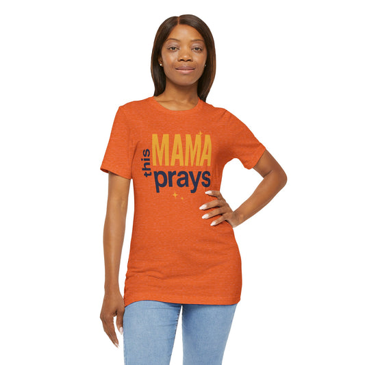 This Mama Prays Tee | Unisex Jersey Short Sleeve T-Shirt, Faith Gift, Mom Life Shirt, Inspirational Apparel, Christian Merchandise