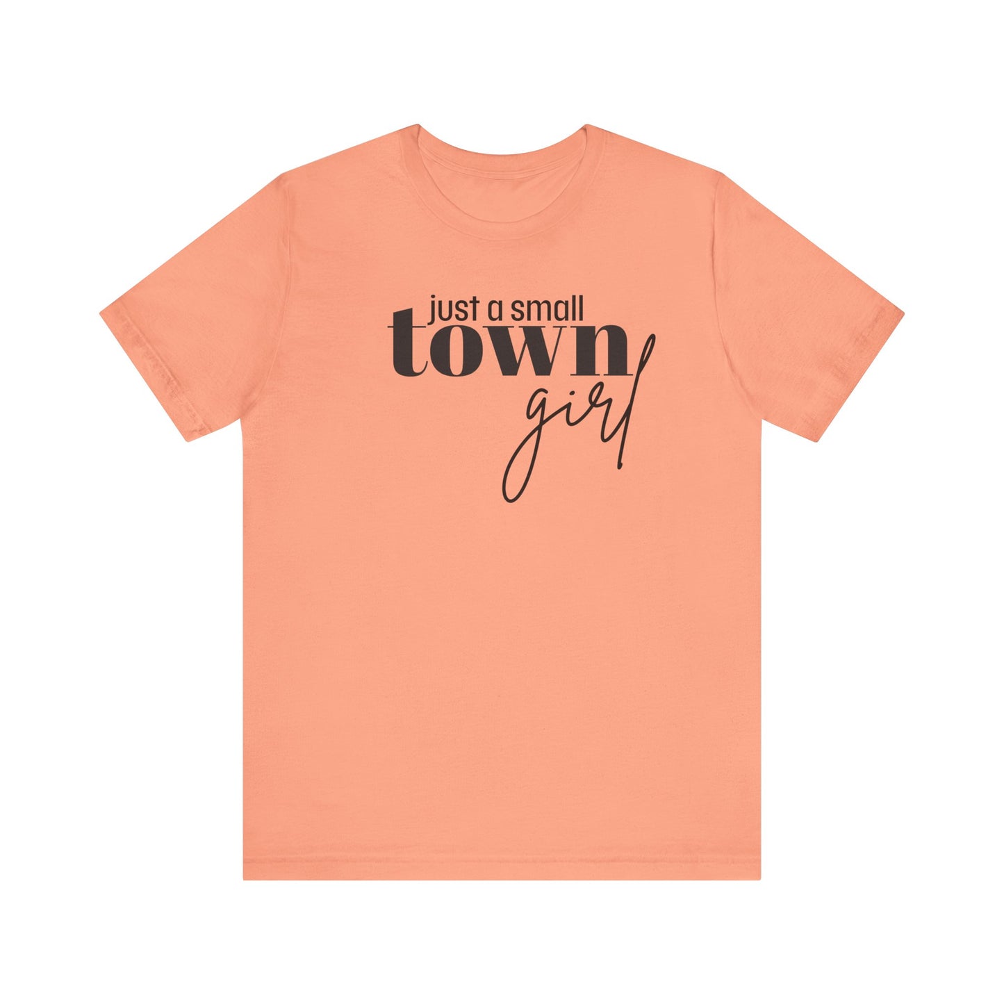 Just a Small Town Girl Tee, Cozy Cotton Shirt Gift, Casual Summer Apparel, Perfect for Birthdays, Country Music Lover Top