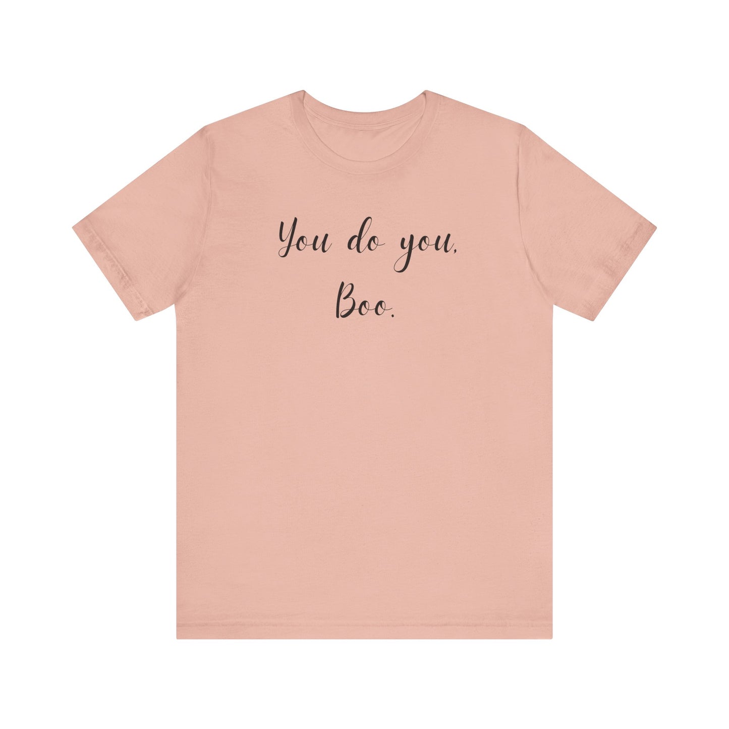 You Do You, Boo - Unisex Jersey Short Sleeve Tee | Motivational Shirt, Gift for Friends, Everyday Wear, Self-Love Apparel, Casual Style