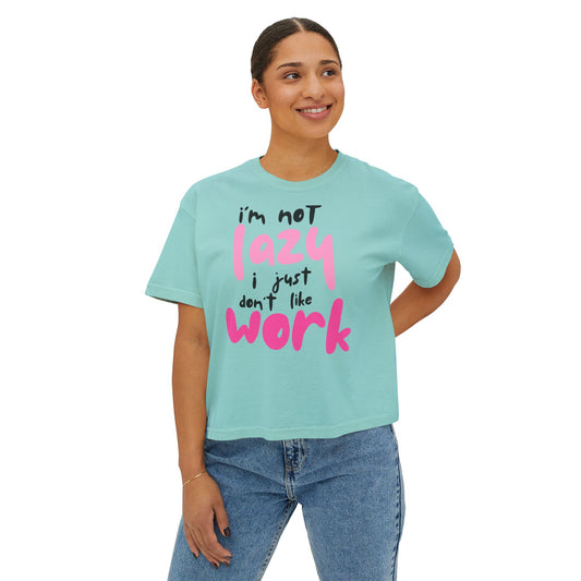 Trendy Women's Boxy Tee - "I'm not Lazy, I just don't like work" Fun, Casual Top for Everyday Wear, Perfect for Work, Friends Gatherings, and Lazy Days