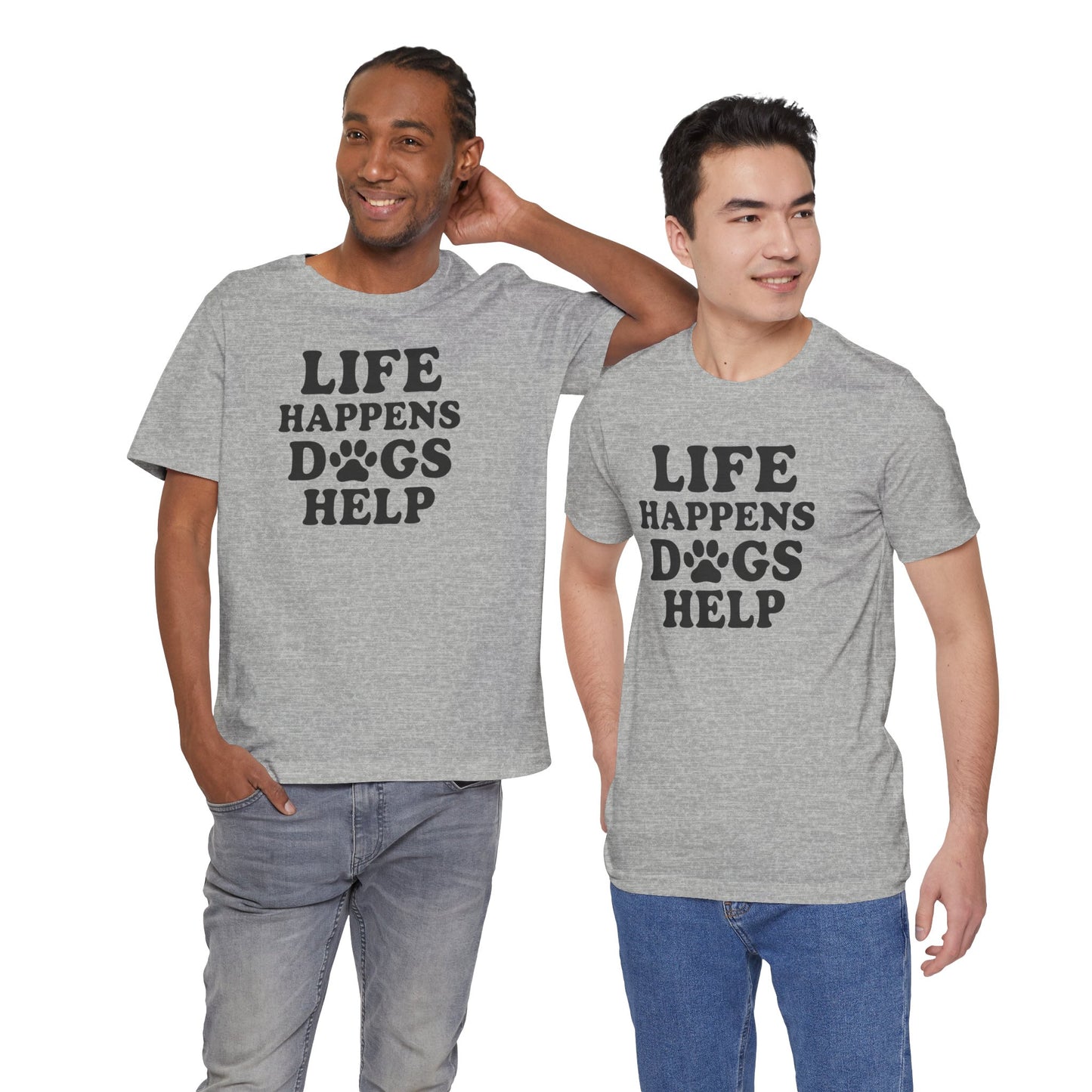 Dog Lover Tee - Life Happens Dogs Help | Pet Parent Gift, Dog Rescue Shirt, Animal Lover Apparel, Casual Wear