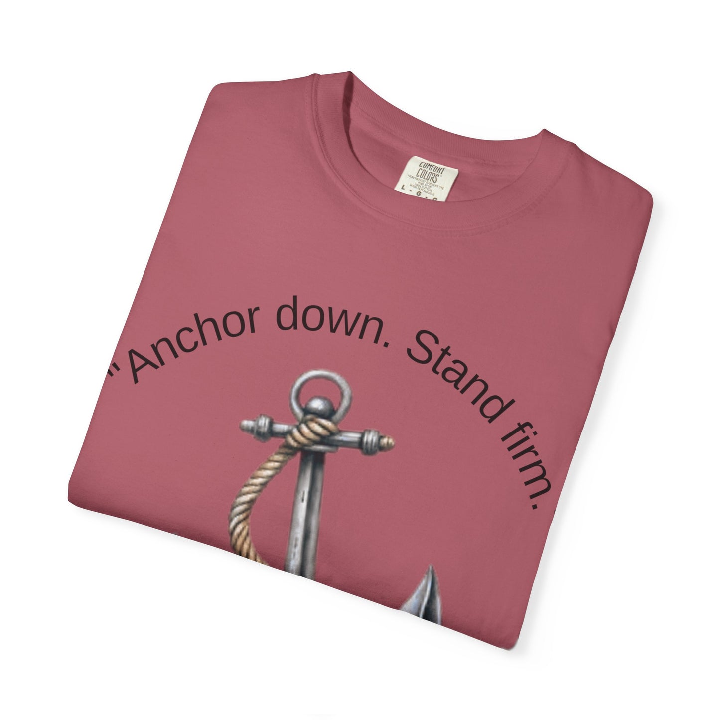 Anchor Down Stand Firm Unisex T-Shirt