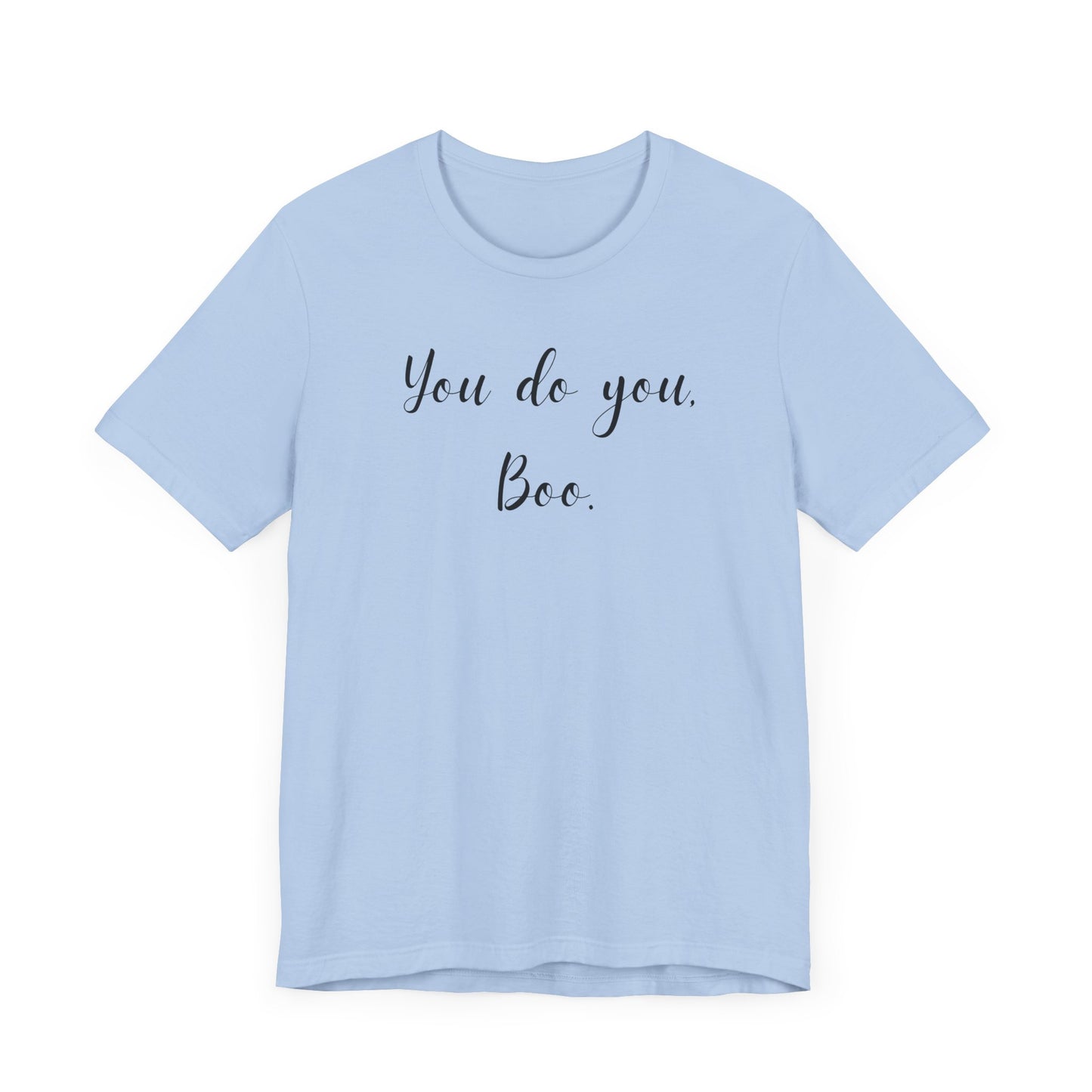 You Do You, Boo - Unisex Jersey Short Sleeve Tee | Motivational Shirt, Gift for Friends, Everyday Wear, Self-Love Apparel, Casual Style