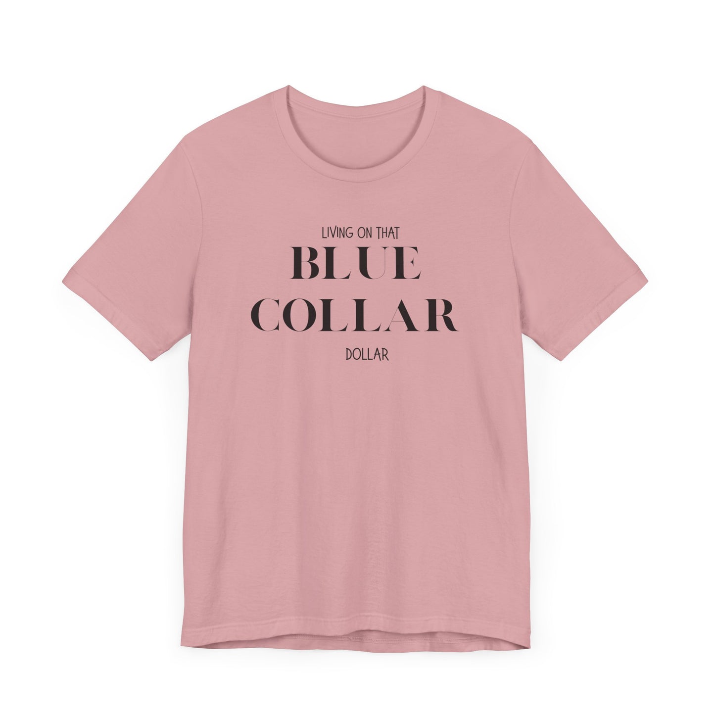 Funny " Working for That Blue Collar Dollar " Tee