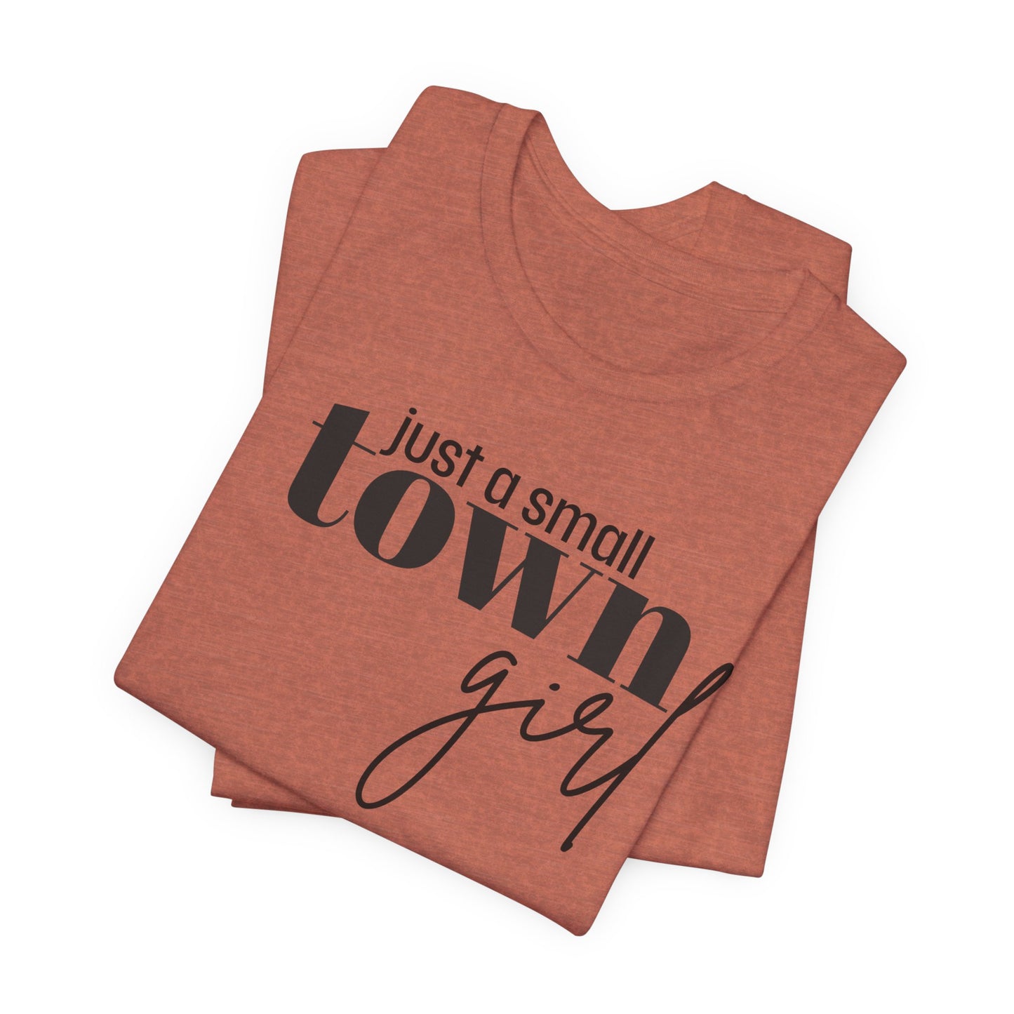 Just a Small Town Girl Tee, Cozy Cotton Shirt Gift, Casual Summer Apparel, Perfect for Birthdays, Country Music Lover Top
