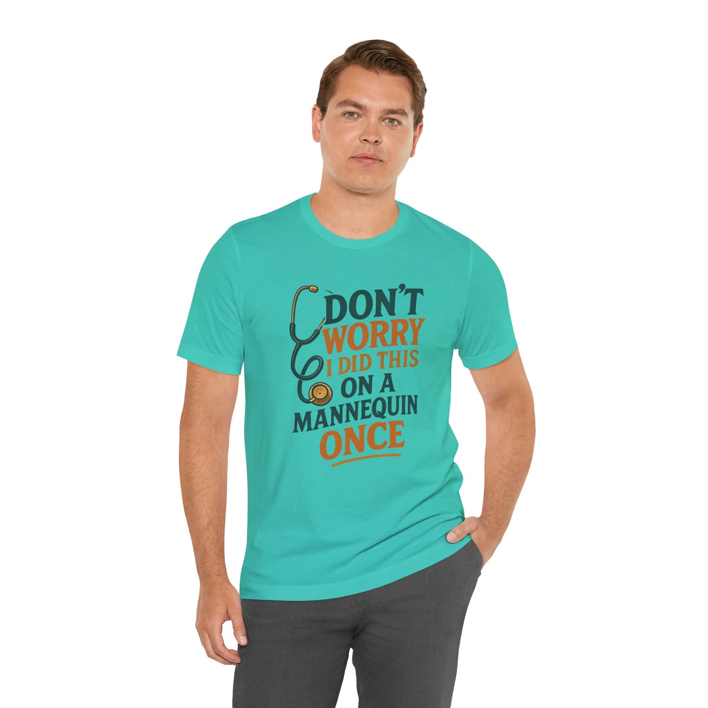 Nursing Tee - Don't Worry I Did This On A Mannequin Before