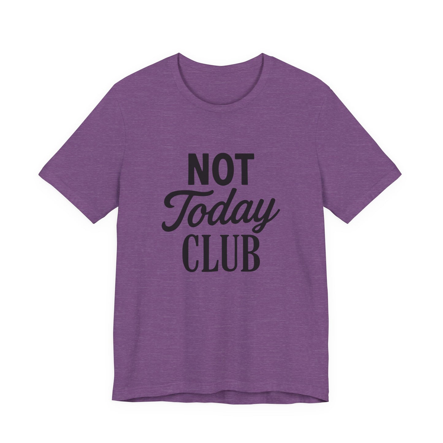 Keep Calm & Join the Not Today Club Tee, Casual Statement T-Shirt, Gift for Friends, Motivational Apparel, Relaxed Couple's Shirt, [...]