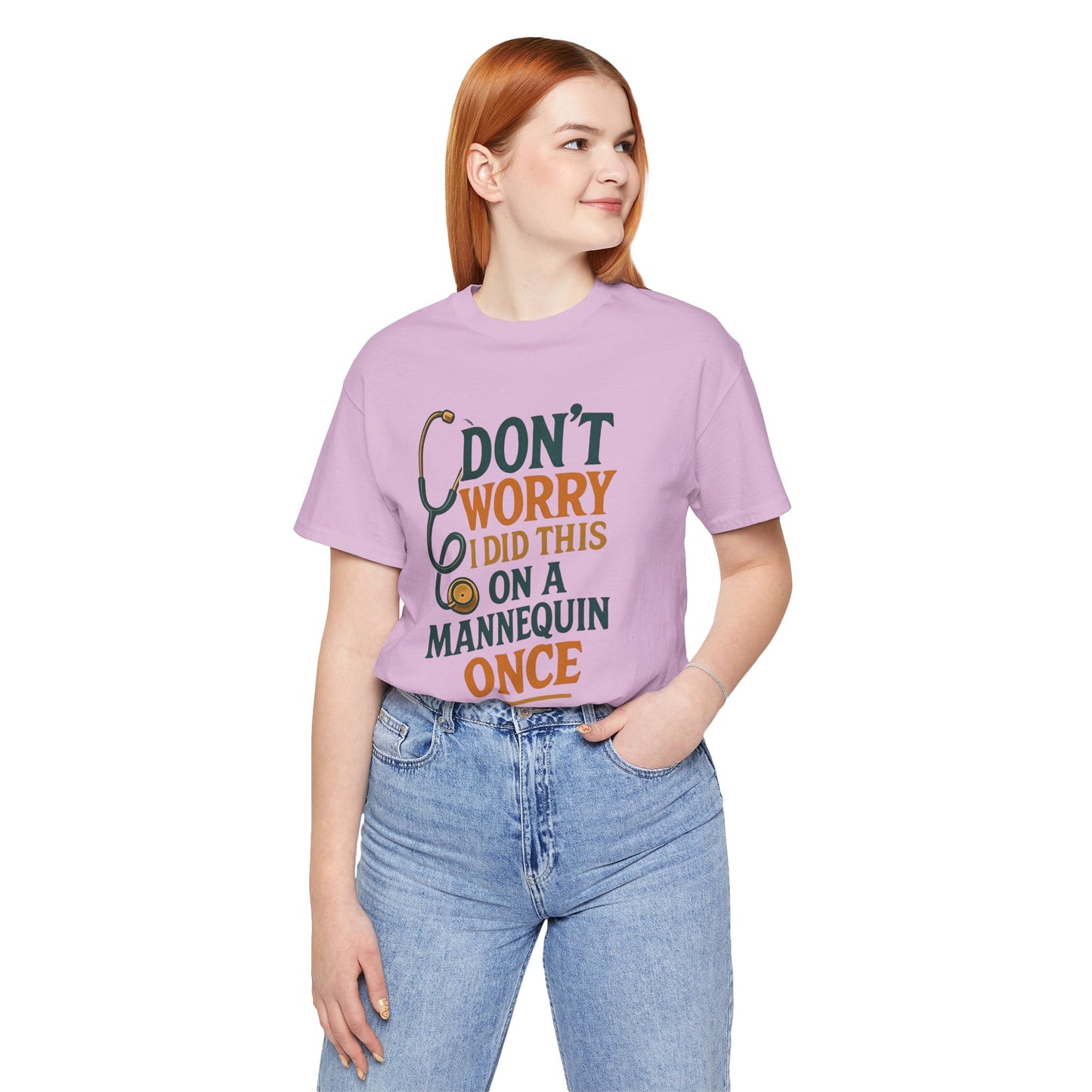 Nursing Tee - Don't Worry I Did This On A Mannequin Before