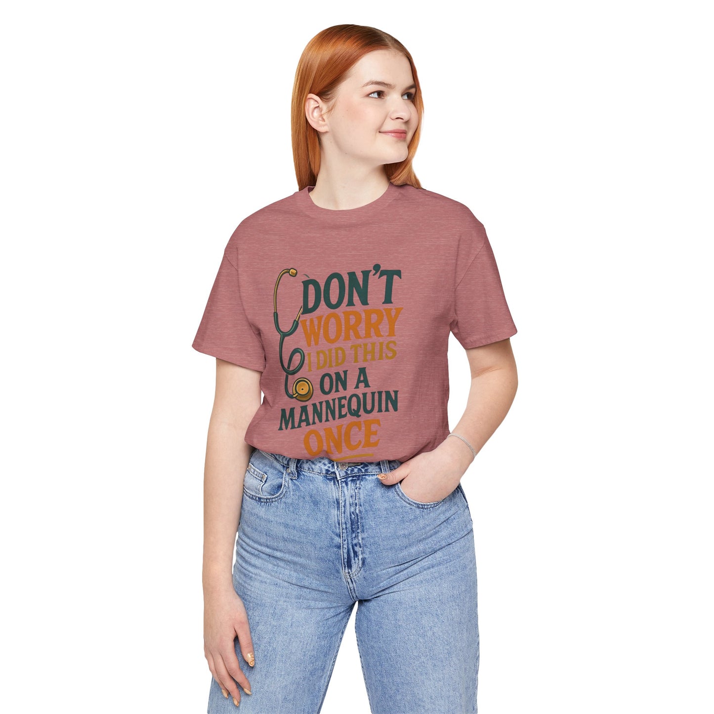 Nursing Tee - Don't Worry I Did This On A Mannequin Before