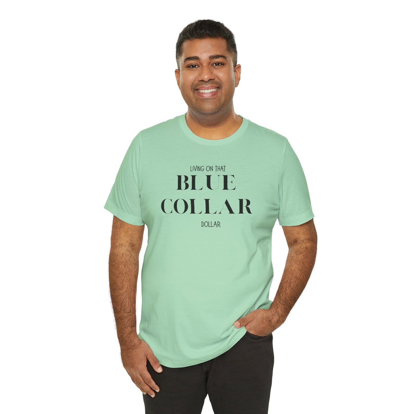 Funny " Working for That Blue Collar Dollar " Tee