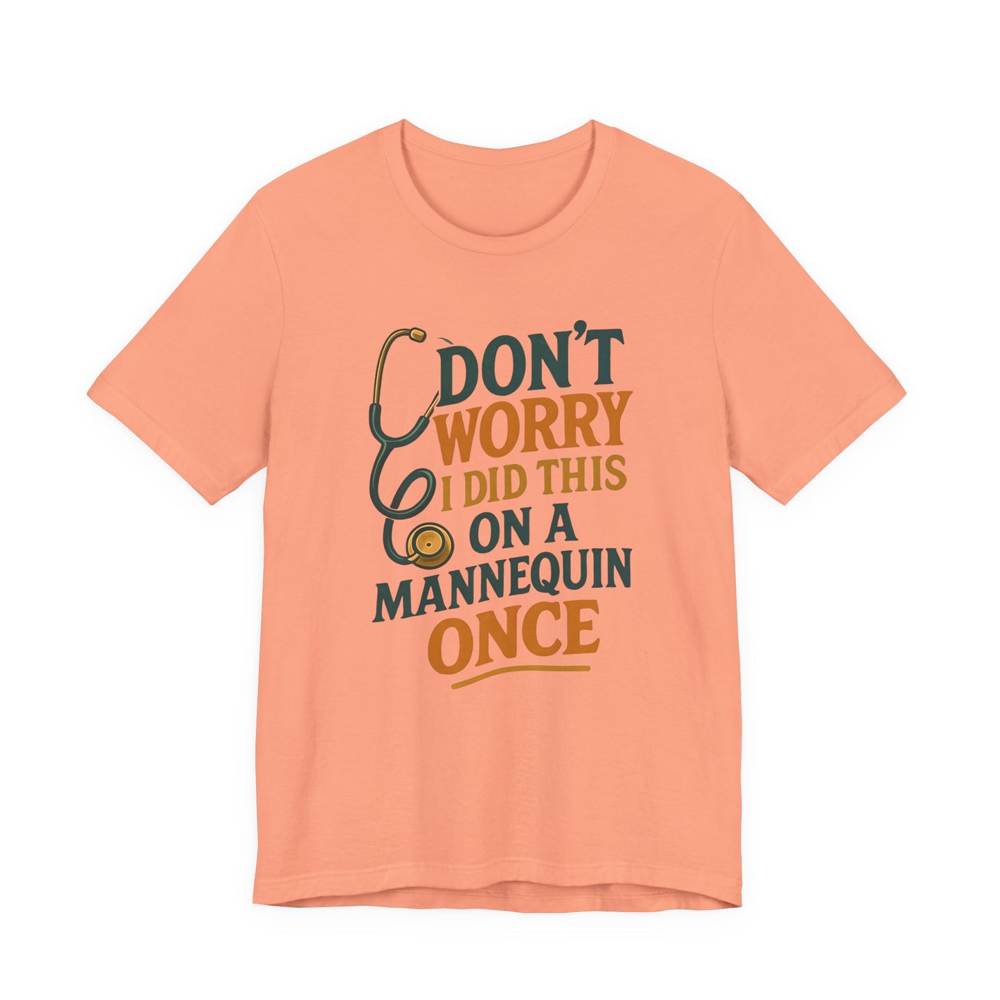 Nursing Tee - Don't Worry I Did This On A Mannequin Before