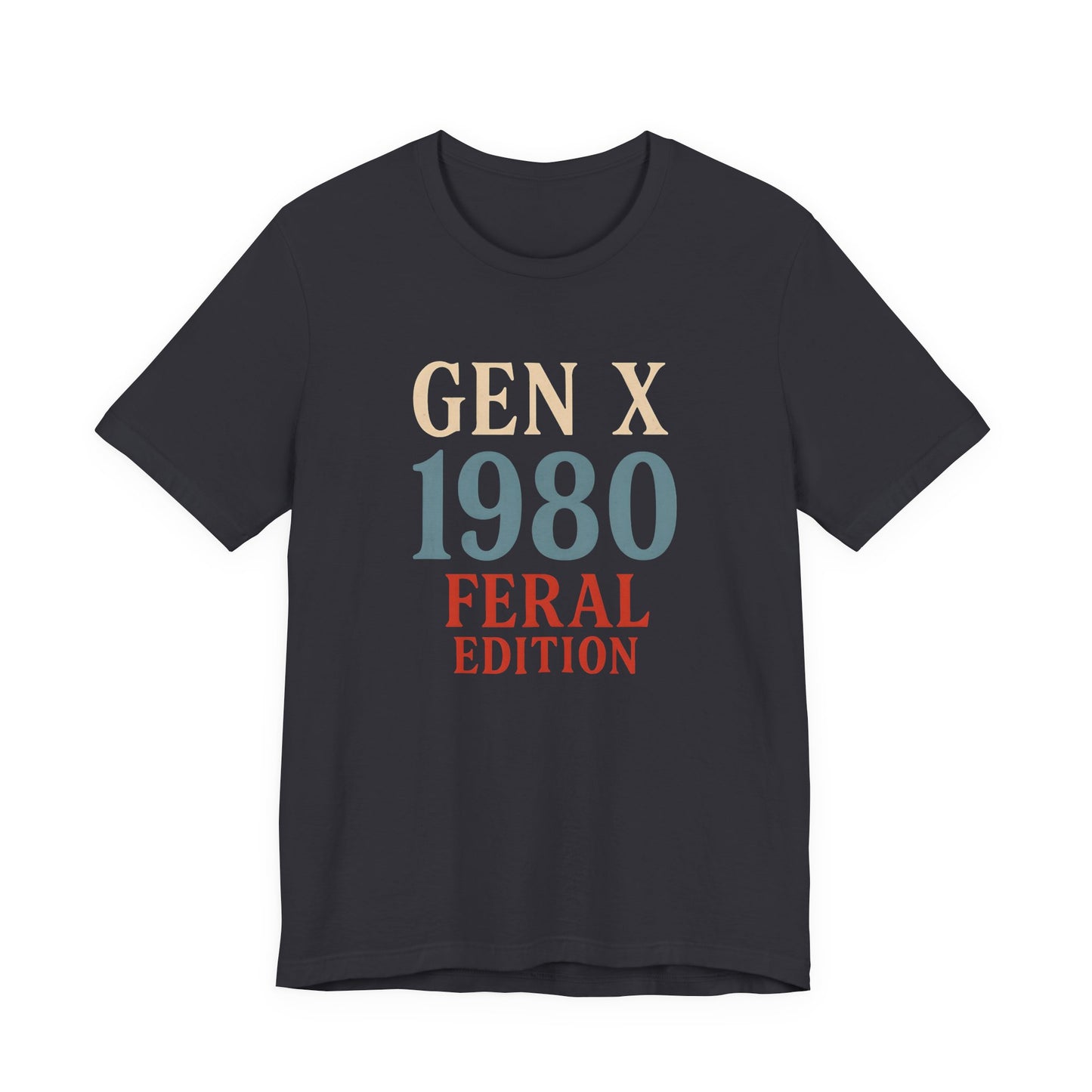 GEN X 1980 Feral Edition Tee | Unisex Jersey Short Sleeve T-Shirt, Vintage Fashion, Fun Gift, Retro Style, Casual Wear, Nostalgic Apparel