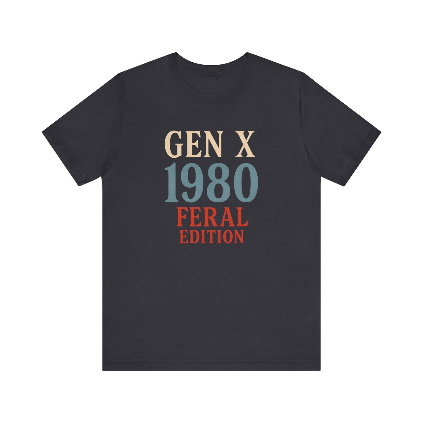 GEN X 1980 Feral Edition Tee | Unisex Jersey Short Sleeve T-Shirt, Vintage Fashion, Fun Gift, Retro Style, Casual Wear, Nostalgic Apparel