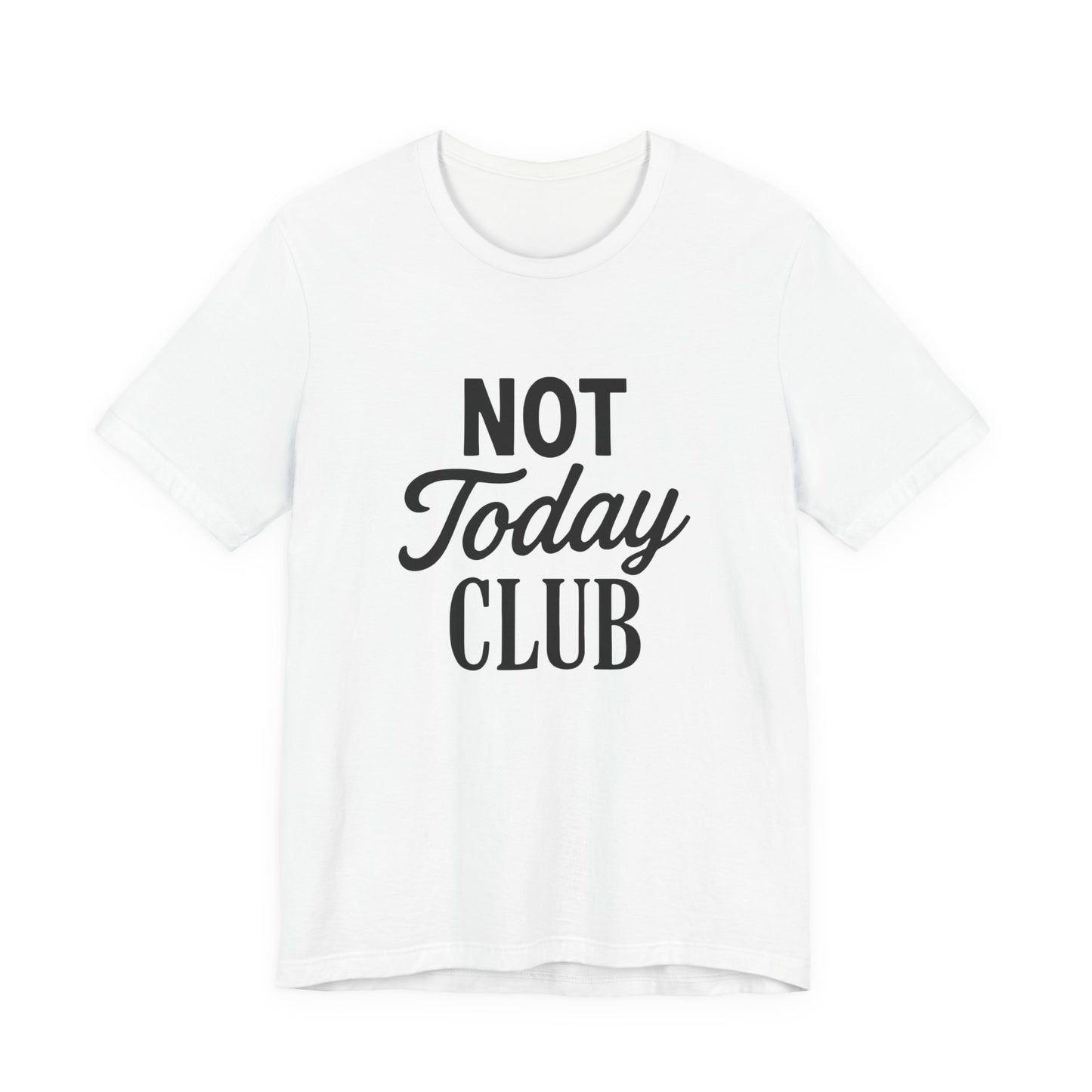 Keep Calm & Join the Not Today Club Tee, Casual Statement T-Shirt, Gift for Friends, Motivational Apparel, Relaxed Couple's Shirt, [...]