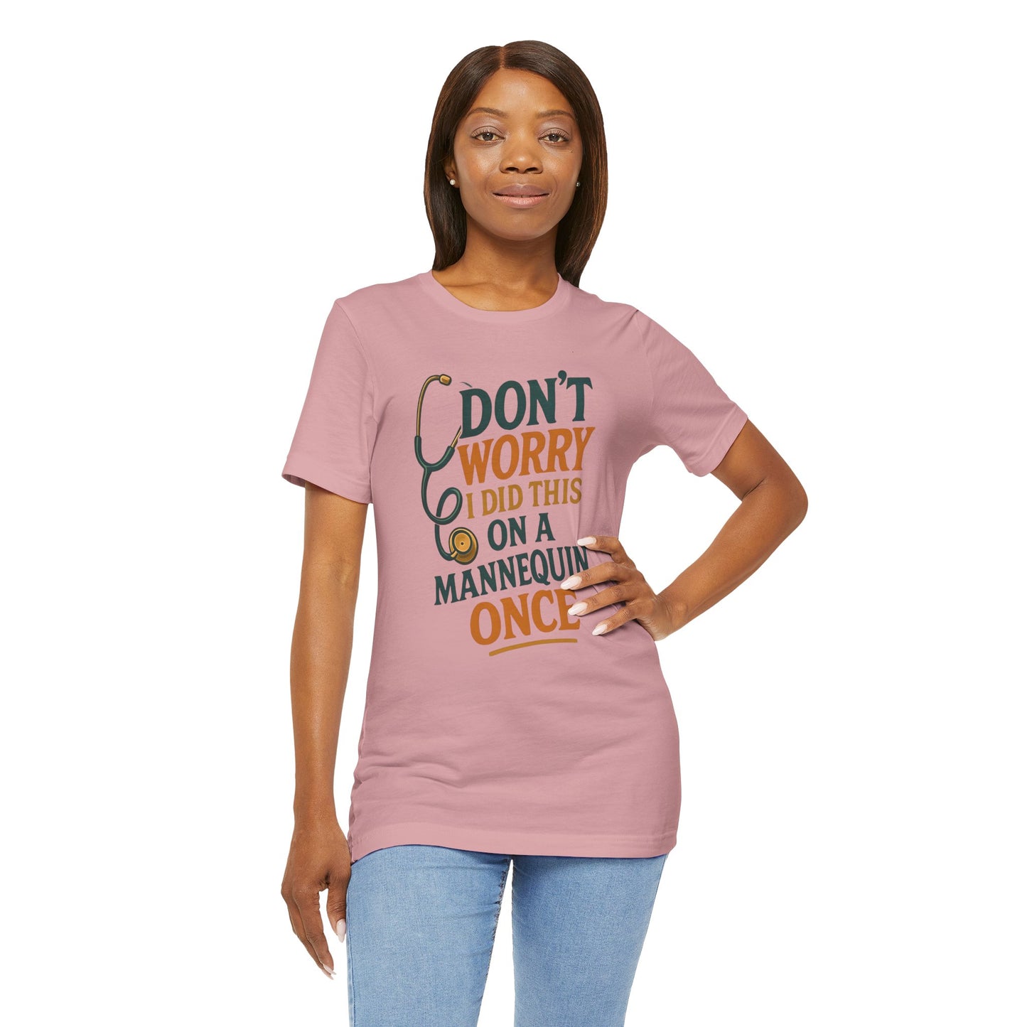 Nursing Tee - Don't Worry I Did This On A Mannequin Before