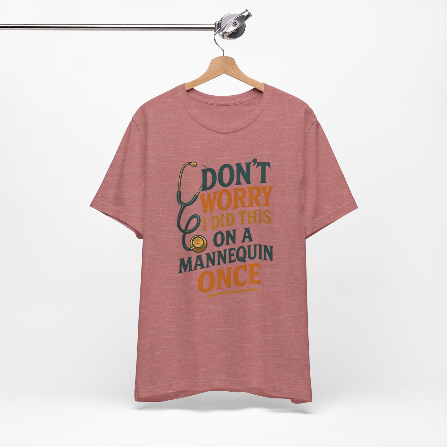 Nursing Tee - Don't Worry I Did This On A Mannequin Before