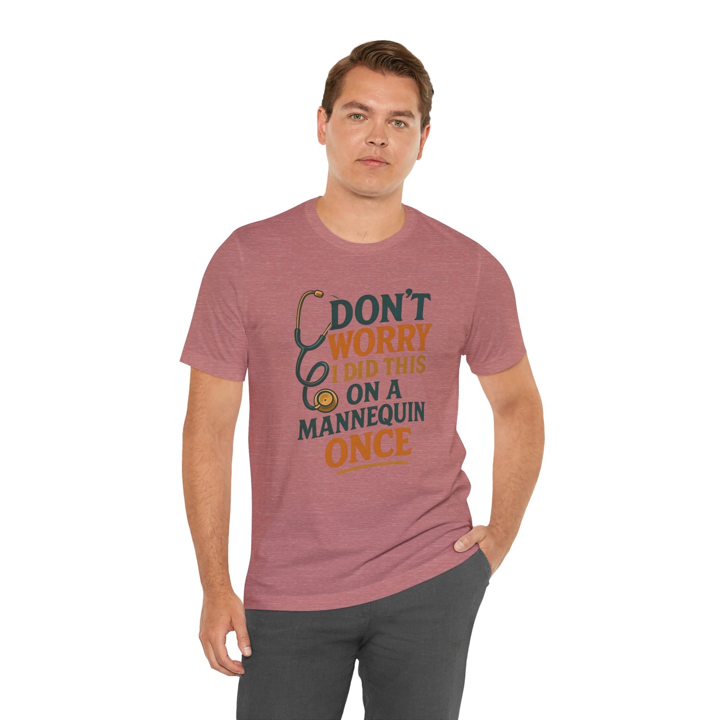 Nursing Tee - Don't Worry I Did This On A Mannequin Before