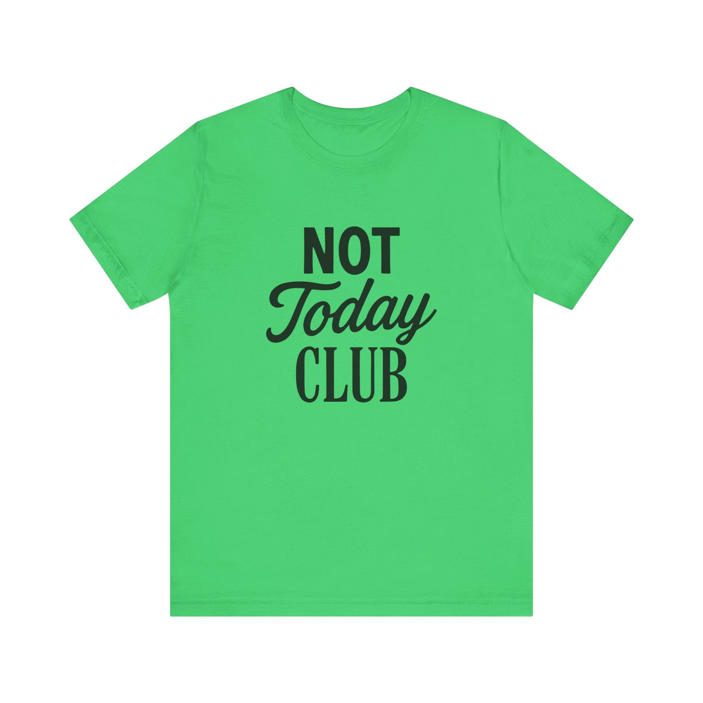 Keep Calm & Join the Not Today Club Tee, Casual Statement T-Shirt, Gift for Friends, Motivational Apparel, Relaxed Couple's Shirt, [...]